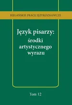 Język pisarzy: środki artystycznego wyrazu - Anna Kozłowska