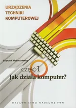Urządzenia techniki komputerowej część 1 Jak działa komputer - Outlet - Krzysztof Wojtuszkiewicz