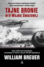 Tajne bronie w II wojnie światowej - William B. Breuer