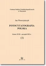 Fotocytatografia polska (3). Koniec XVIII - początek XXI w. - Jan Wawrzyńczyk