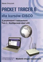Packet Tracer 6 dla kursów CISCO Tom 1 wydanie 2 rozszerzone - Marek Smyczek