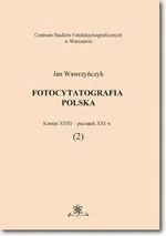 Fotocytatografia polska (2). Koniec XVIII - początek XXI w. - Jan Wawrzyńczyk