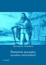 Śledzenie początku narodów słowiańskich - Wawrzyniec Surowiecki