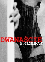 Dwanaście - M. Grossman