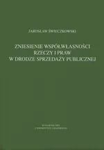 Zniesienie współwłasności rzeczy w drodze sprzedaży publicznej - Jarosław Świeczkowski