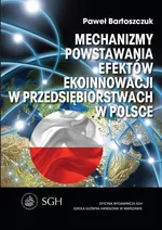 Mechanizmy powstawania efektów ekoinnowacji w przedsiębiorstwach w Polsce - Paweł Bartoszczuk