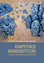 Kompetencje hermeneutyczne w teorii i praktyce akademickiej - Barbara Klasińska