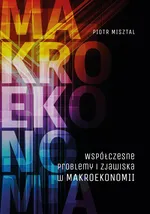 Współczesne problemy i zjawiska w makroekonomii - Piotr Misztal