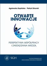 Otwarte innowacje. Perspektywa współpracy i zarządzanie wiedzą - Agnieszka Sopińska