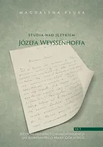 Studia nad językiem Józefa Weyssenhoffa, cz. 1. Język młodzieńczej korespondencji do Konstantego Marii Górskiego - Magdalena Płusa