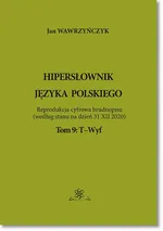Hipersłownik języka Polskiego Tom 9: T-Wyf - Jan Wawrzyńczyk