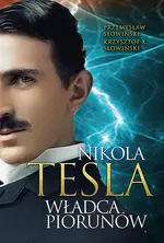 Tesla. Władca piorunów - Krzysztof K. Słowiński
