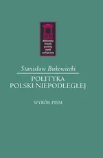 Polityka Polski niepodległej - Stanisław Bukowiecki
