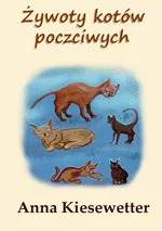 Żywoty kotów poczciwych - Anna Kiesewetter