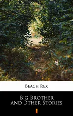 Big Brother and Other Stories - Rex Beach