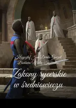 Zakony rycerskie w średniowieczu - Barbara Kobałko-Malec