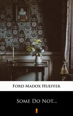Some Do Not... - Ford Madox Hueffer