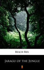 Jaragu of the Jungle - Rex Beach