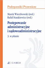 Postępowanie administracyjne i sądowoadministracyjne. Wydanie 3 - Marek Wierzbowski