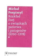 Rozkład Esej o związkach państwa i patogenów - Outlet - Michał Pospiszyl