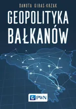 Geopolityka Bałkanów - Outlet - Danuta Gibas-Krzak