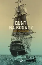 Bunt na Bounty. Historia prawdziwa - Caroline Alexander