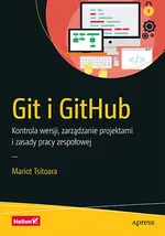 Git i GitHub. Kontrola wersji, zarządzanie projektami i zasady pracy zespołowej - Tsitoara Mariot