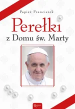 Perełki z Domu św. Marty - Papież Franciszek