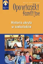Historia ukryta w czekoladzie Seia: Opowiastki Familijne - Beata Andrzekczuk
