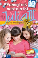 Pamiętnik nastolatki 10. Julia III - Beata Andrzejczuk