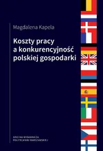 Koszty pracy a konkurencyjność polskiej gospodarki - Magdalena Kapela
