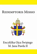 Encyklika Ojca Świętego bł. Jana Pawła II REDEMPTORIS MISSIO - Jan Paweł II