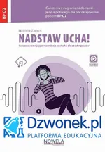 Nadstaw ucha! Ebook audio na platformie dzwonek.pl. Ćwiczenia z nagraniami do nauki języka polskiego dla obcokrajowców rozwijające rozumienie ze słuchu. Poziom B1 – C2. Kod dostępu - Elżbieta Zarych