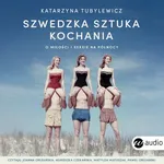 Szwedzka sztuka kochania - Katarzyna Tubylewicz