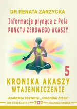 Informacja płynąca z Pola Punktu Zerowego Akaszy. Kronika Akaszy Wtajemniczenie. cz.5 - Dr Renata Zarzycka