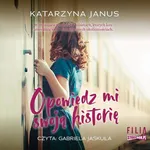 Opowiedz mi swoją historię - Katarzyna Janus