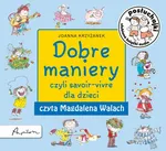 Posłuchajki. Dobre maniery, czyli savoir-vivre dla dzieci - Joanna Krzyżanek