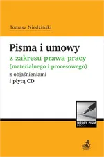 Pisma i umowy z zakresu prawa pracy (materialnego i procesowego) z objaśnieniami i płytą CD - Tomasz Niedziński
