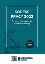 Kodeks pracy 2022 Przepisy dla praktyków. Planowane zmiany - Praca zbiorowa