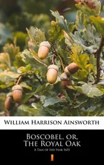 Boscobel, or, The Royal Oak - William Harrison Ainsworth