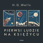 Pierwsi ludzie na księżycu - H.G Wells