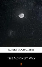 The Moonlit Way - Robert W. Chambers