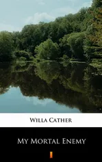 My Mortal Enemy - Willa Cather