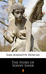 The Story of Sonny Sahib - Sara Jeannette Duncan