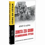 Zemsta zza grobu Stanisława Pytla. Historia okrutnej zbrodni w Brzozowej - Jerzy S. Łątka