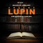 Arsène Lupin. Zwierzenia Lupina - Maurice Leblanc