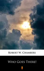 Who Goes There! - Robert W. Chambers