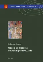Jezus a Bóg Izraela w Apokalipsie św. Jana - Dariusz Kotecki