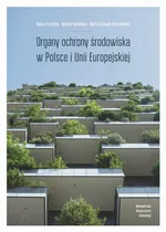 Organy ochrony środowiska w Polsce i Unii Europejskiej - Diana Trzcińska