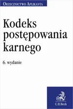 Kodeks postępowania karnego. Orzecznictwo Aplikanta. Wydanie 6 - Joanna Ablewicz